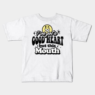 I've got a good heart but this mouth Kids T-Shirt